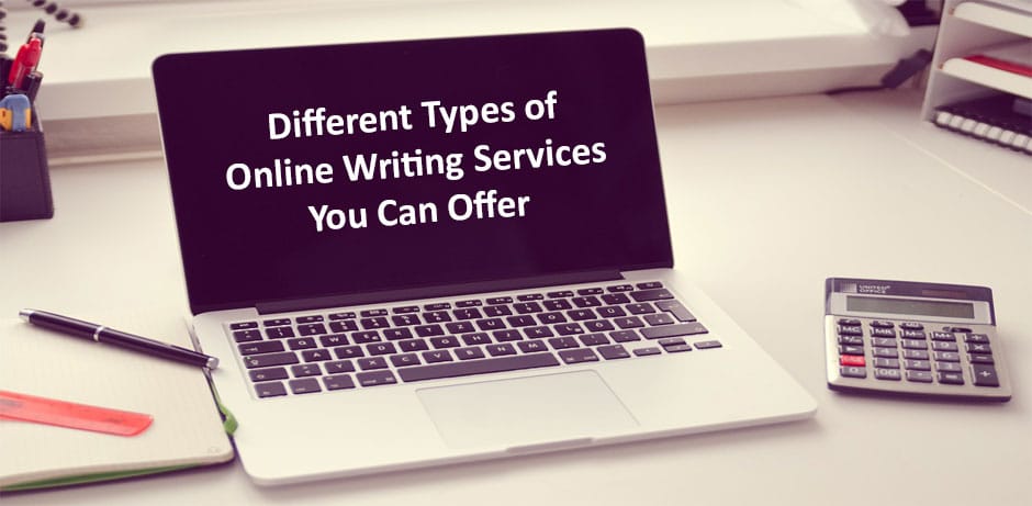 Different Types of Online Writing Services You Can Offer